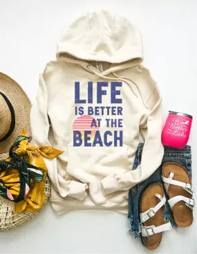 Life Is Better At The Beach Hoodie