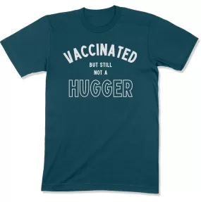 Vaccinated but Still not a Hugger Unisex T-Shirt